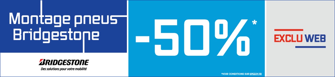 Promotion Speedy exclu web -50% sur le montage de pneus Bridgestone